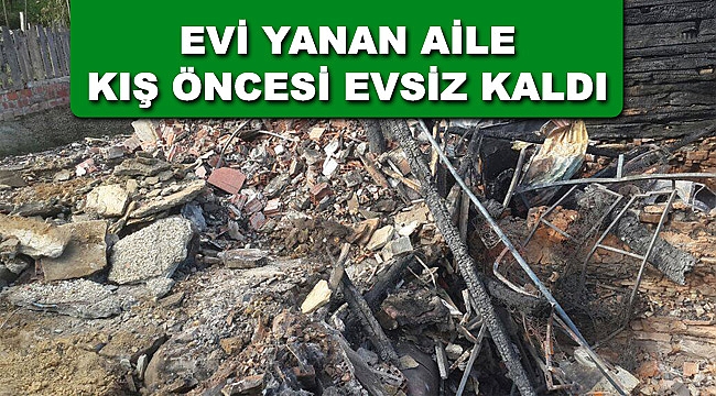 Evi yanan aile kış öncesi evsiz kaldı