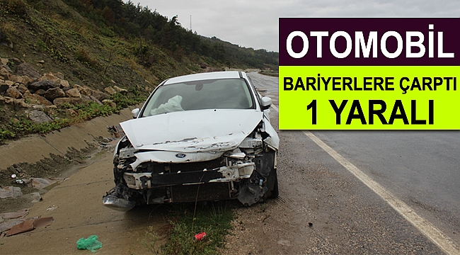 Otomobil bariyerlere çarptı: 1 yaralı