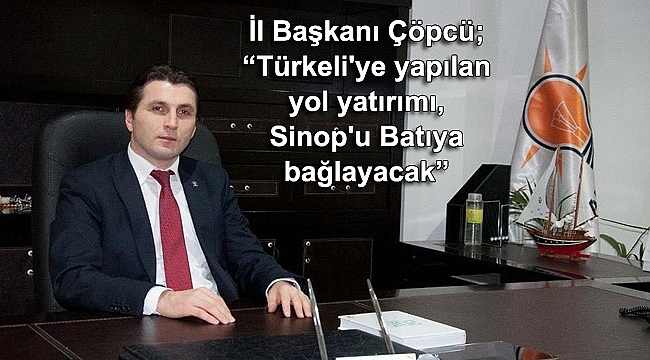 Türkeli'deki yatırım, Sinop'u Batıya bağlayacak