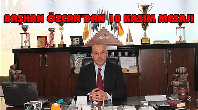Başkan Özcan’dan 10 Kasım mesajı