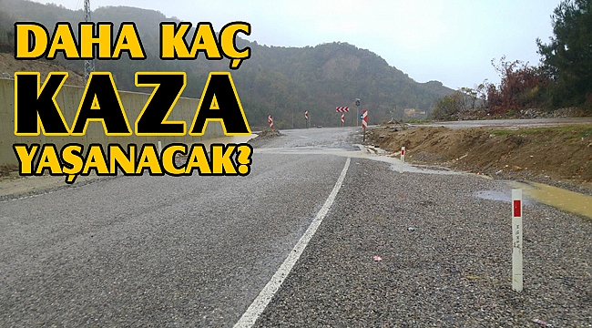 Daha kaç kaza yaşanacak?
