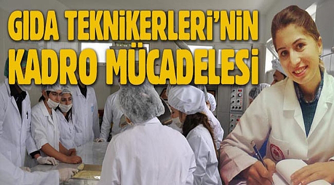Gıda teknikerlerinin kadro mücadelesi