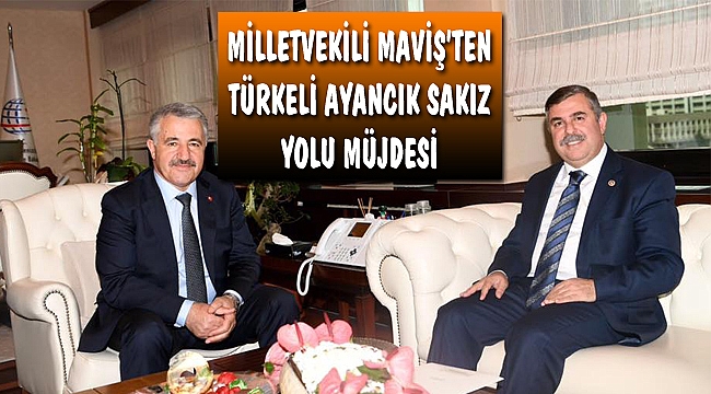 Maviş'ten Türkeli-Ayancık-Sakız yolu müjdesi
