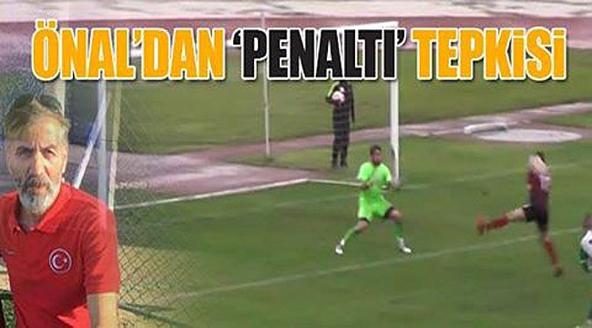 Önal'dan 'penaltı' tepkisi