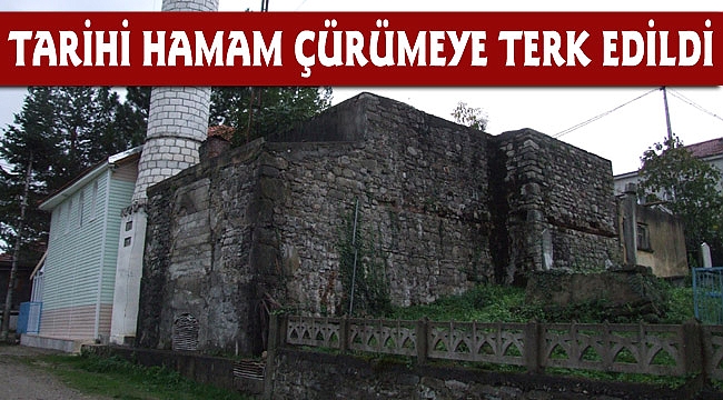 Tarihi Hamam çürümeye terk edildi