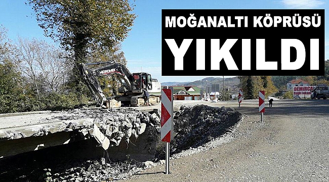 Tarihi Moğanaltı Köprüsü yıkıldı