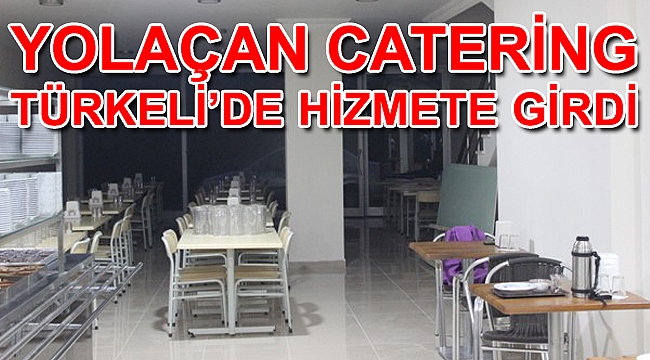 Yolaçan Catering hizmete girdi