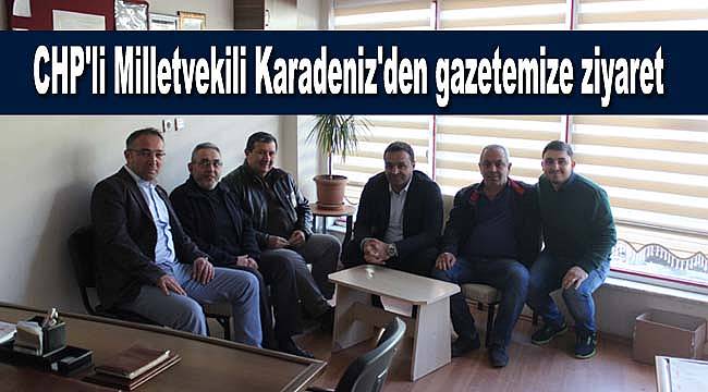 CHP'li Karadeniz'den gazetemize ziyaret