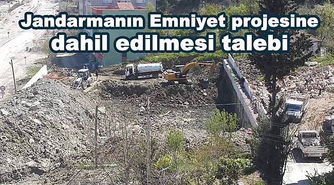 Jandarmanın Emniyet projesine dahil edilmesi talebi