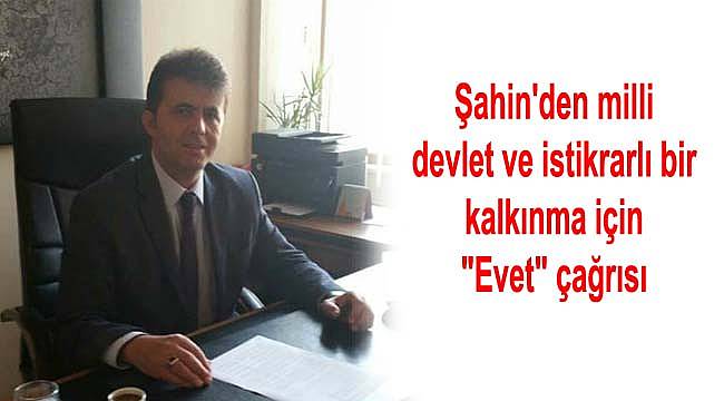 Şahin'den milli devlet ve istikrarlı bir kalkınma için