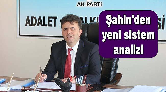 Şahin'den yeni sistem analizi