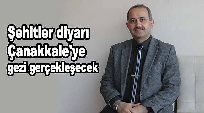 Şehitler diyarı Çanakkale'ye gezi gerçekleşecek