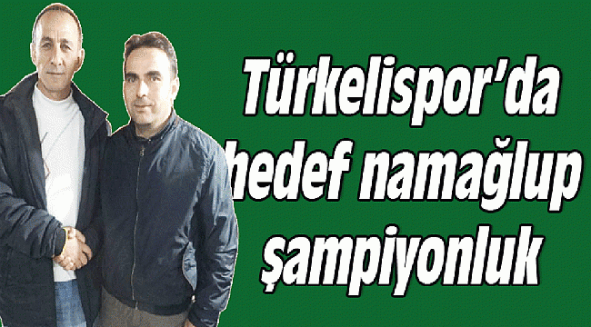 Türkelispor'da hedef namağlup şampiyonluk