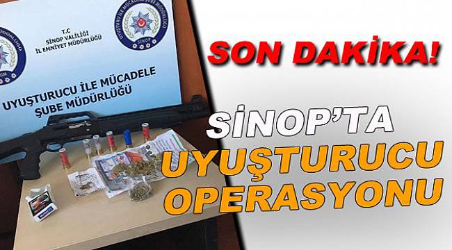 Sinop'ta uyuşturucu operasyonu