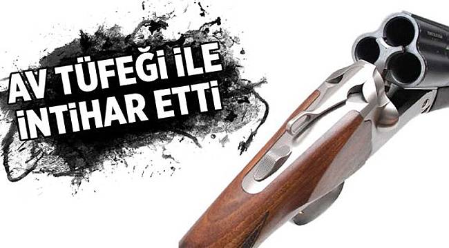 Av tüfeği ile canına kıymak istedi