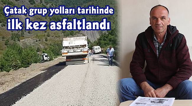 Çatak grup yolları tarihinde ilk kez asfaltlandı