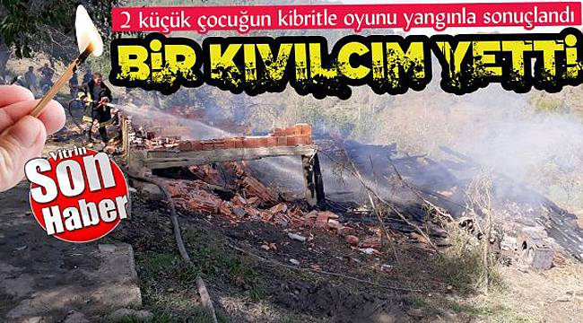 Yangın, çocukların kibritle oyunu ile ortaya çıkmış