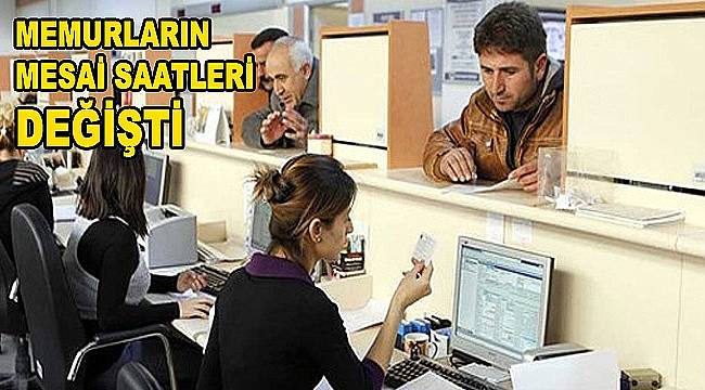 Memurların mesai saatleri değişti
