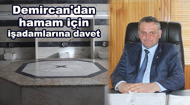 Demircan'dan hamam için işadamlarına davet