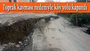 Toprak kayması nedeniyle köy yolu kapandı