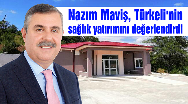 Maviş, Türkeli'nin sağlık yatırımını değerlendirdi