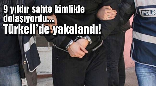 9 yıl sahte kimlikle dolaşan zanlı tutuklandı