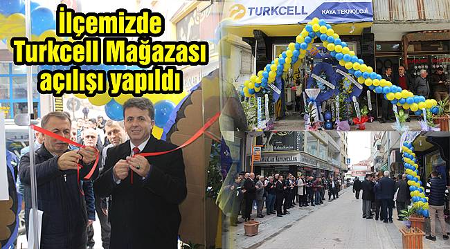 İlçemizde Turkcell İletişim Mağazası açılışı yapıldı