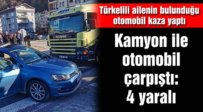 Kamyon ile otomobil çarpıştı: 4 yaralı