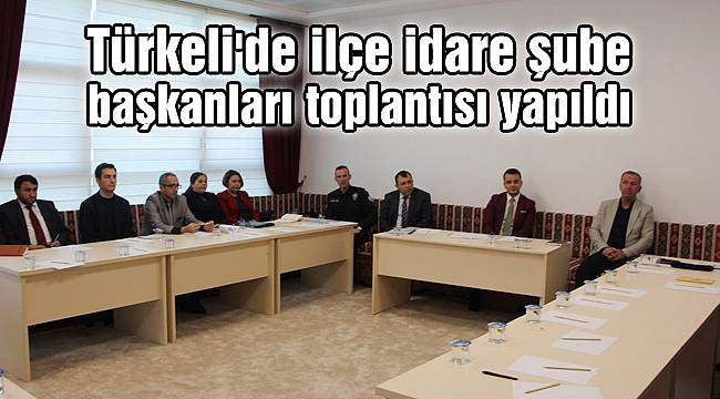 Türkeli'de ilçe idare şube başkanları toplantısı yapıldı