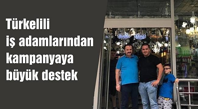Türkelili iş adamlarından kampanyaya büyük destek