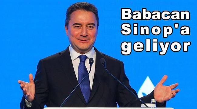 Babacan, Sinop'a geliyor