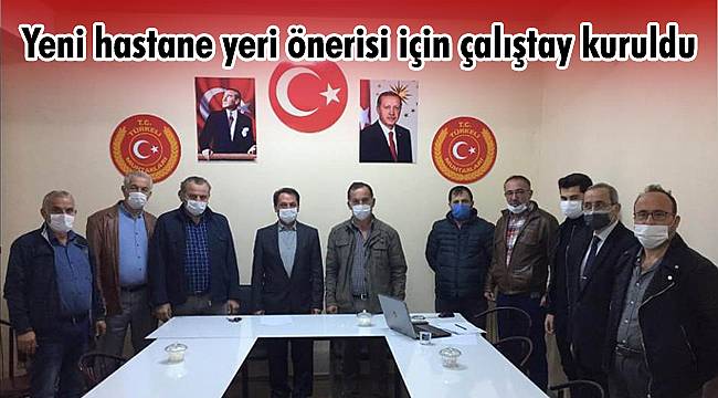 Yeni hastane yeri önerisi için çalıştay kuruldu