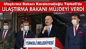Ulaştırma Bakanı Karaismailoğlu Türkeli'de