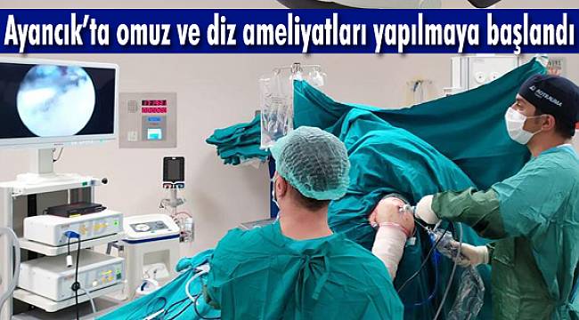Ayancık'ta omuz ve diz ameliyatları yapılmaya başlandı