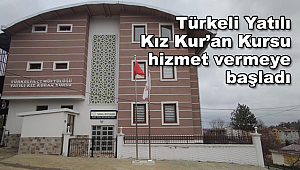 Türkeli Yatılı Kız Kur'an Kursu hizmet vermeye başladı