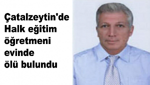 Çatalzeytin'de Halk eğitim öğretmeni evinde ölü bulundu