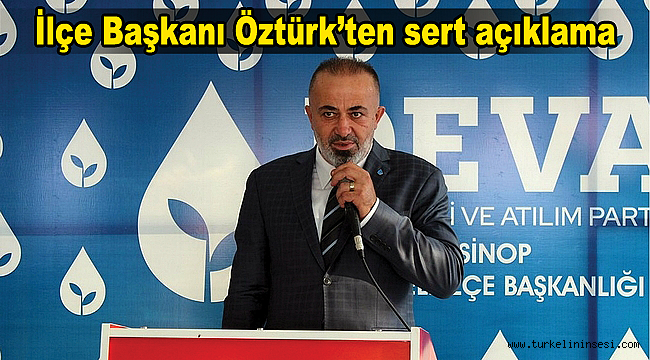DEVA Partisi İlçe Başkanı Öztürk'ten sert açıklama