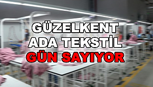 Güzelkent Ada Tekstil gün sayıyor