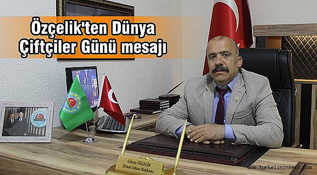 Özçelik'ten Dünya Çiftçiler Günü mesajı