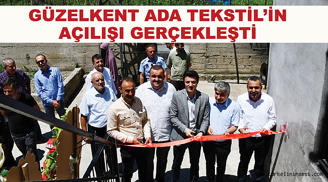 Güzelkent Ada Tekstil'in açılışı gerçekleşti