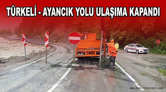 Türkeli - Ayancık yolu ulaşıma kapandı