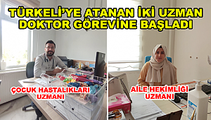 Türkeli'ye Çocuk Hastalıkları ve Aile Hekimi Uzmanları atandı