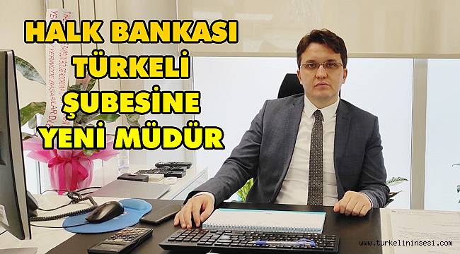 Halk Bankası Türkeli Şubesine yeni müdür