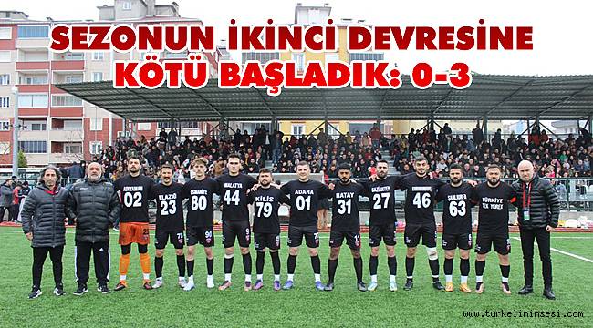 Sezonun ikinci devresine kötü başladık: 0-3