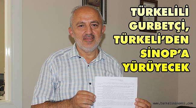 Türkelili gurbetçi, Türkeli'den Sinop'a yürüyecek