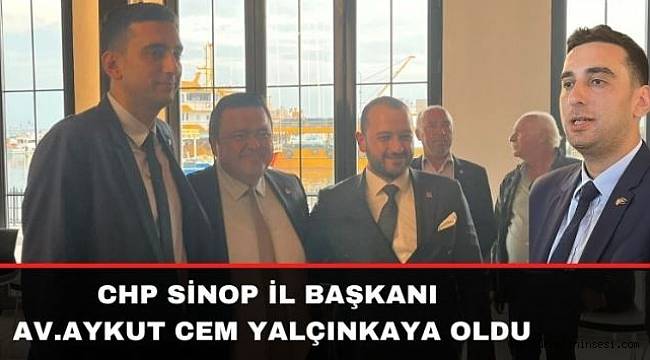 CHP Sinop'ta yeni il başkanını seçti