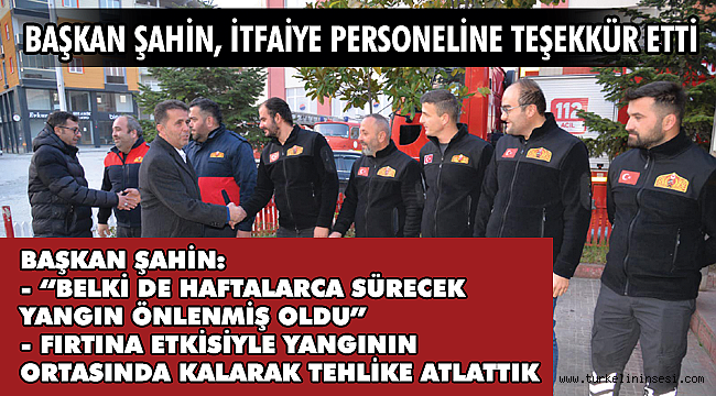 Başkan Şahin, itfaiye personeline teşekkür etti