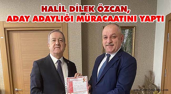 Halil Dilek Özcan, MHP aday adaylığı müracaatını yaptı
