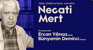 Sakarya'nın ve Türk Edebiyatının önemli ismi Necati Mert OSM'de konuşulacak