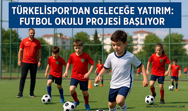 Türkelispor’dan geleceğe yatırım: Futbol Okulu Projesi başlıyor